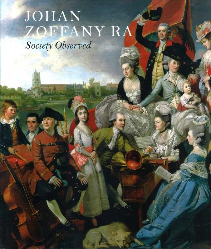 Johan Zoffany: Society Observed (Yale Center for British Art) (Icons of the Luso-Hispanic World)