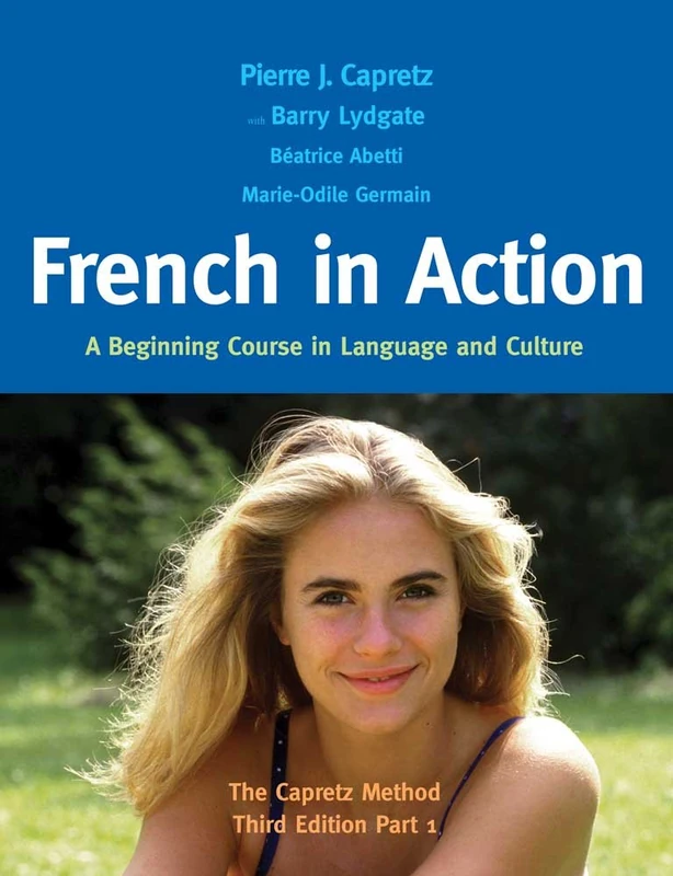 French in Action: Pr. 1: A Beginning Course in Language and Culture: The Capretz Method