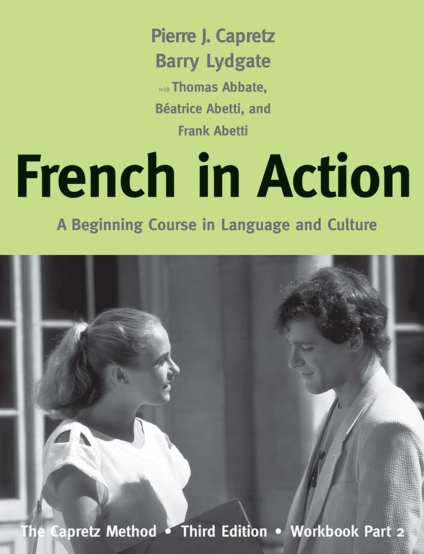 French in action: Pt. 2: A Beginning Course in Language and Culture: The Capretz Method: A Beginning Course in Language and Culture: The Capretz Method, Workbook, Part 2