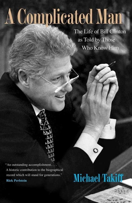 A Complicated Man: The Life of Bill Clinton as Told by Those Who Knew Him