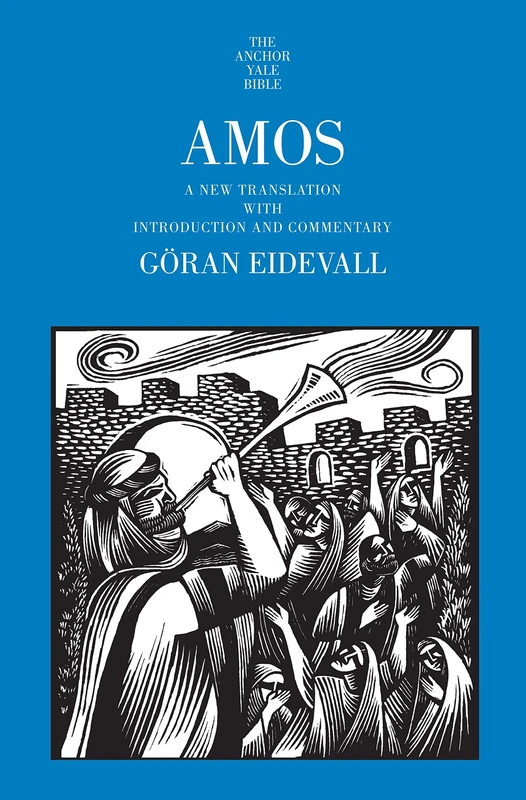 Amos: A New Translation with Introduction and Commentary (The Anchor Yale Bible Commentaries)