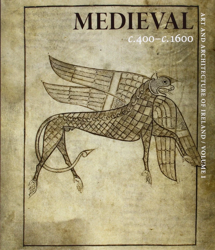 Medieval C. 400-c. 1600: Art and Architecture of Ireland (The Association of Human Rights Institutes series)