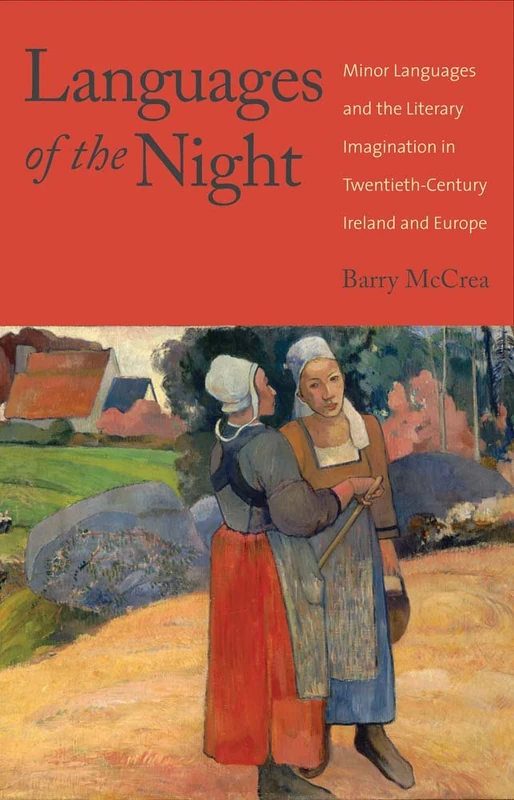 Languages of the Night: Minor Languages and the Literary Imagination in Twentieth-century Ireland and Europe