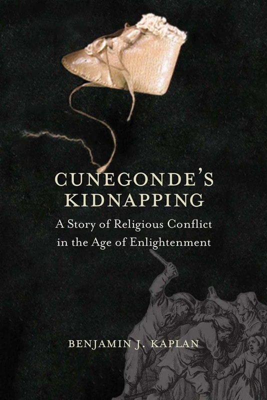 Cunegonde's Kidnapping: A Story of Religious Conflict in the Age of Enlightenment (The Lewis Walpole Series in Eighteenth-Century Culture and History) - Image 1