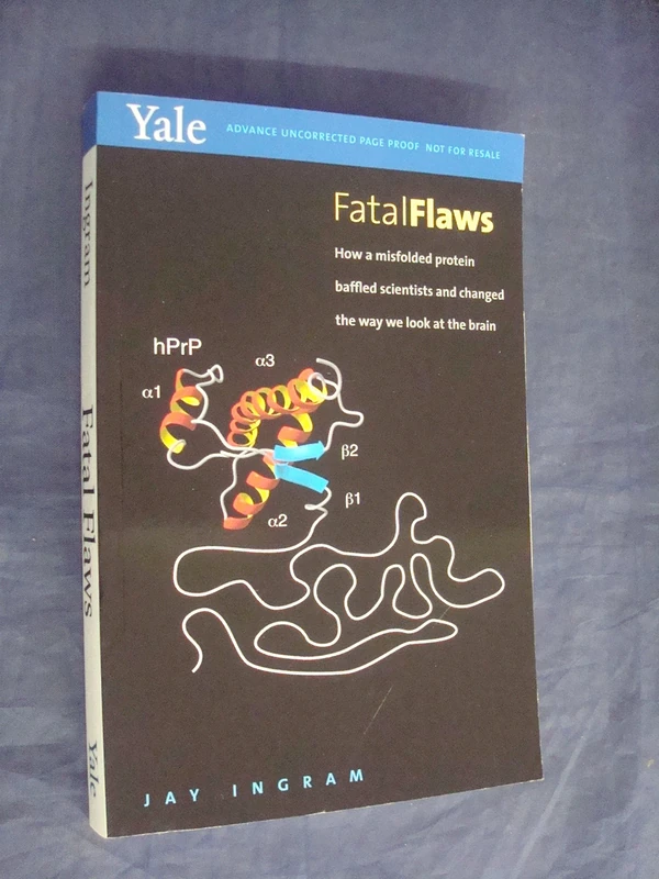Fatal Flaws: How a Misfolded Protein Baffled Scientists and Changed the Way We Look at the Brain