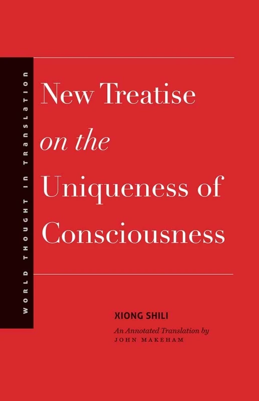 New Treatise on the Uniqueness of Consciousness (World Thought in Translation)