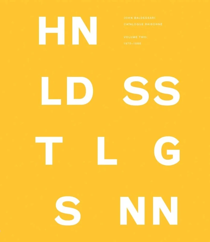 John Baldessari Catalogue Raisonne: 1975-1986: 2: Volume Two: 1975–1986
