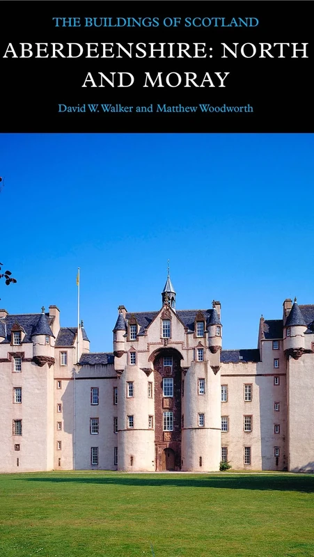 Aberdeenshire: North and Moray (Pevsner Architectural Guides) (Pevsner Architectural Guides: Buildings of Scotland)