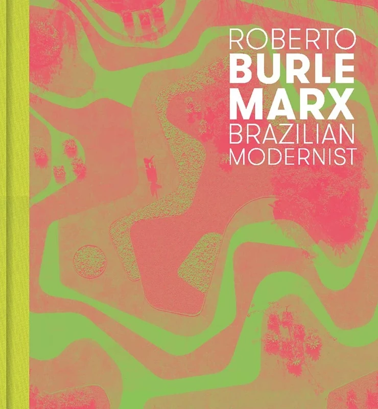Roberto Burle Marx: Brazilian Modernist (The Jewish Museum New York CoPublication series (YUP))