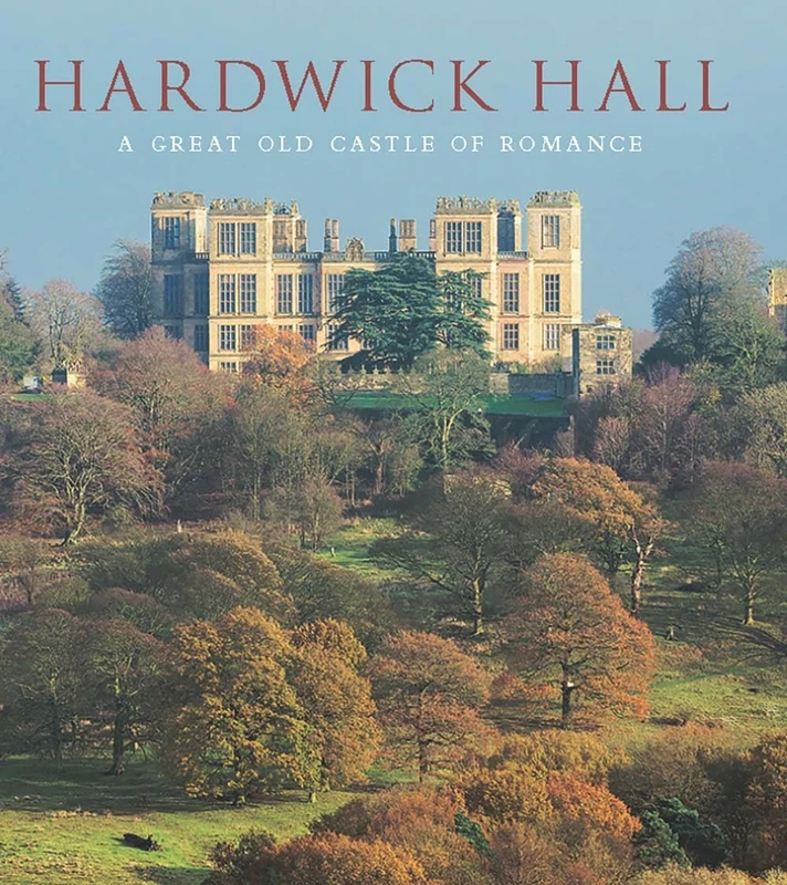 Hardwick Hall: A Great Old Castle of Romance (The Paul Mellon Centre for Studies in British Art) (The Association of Human Rights Institutes series)