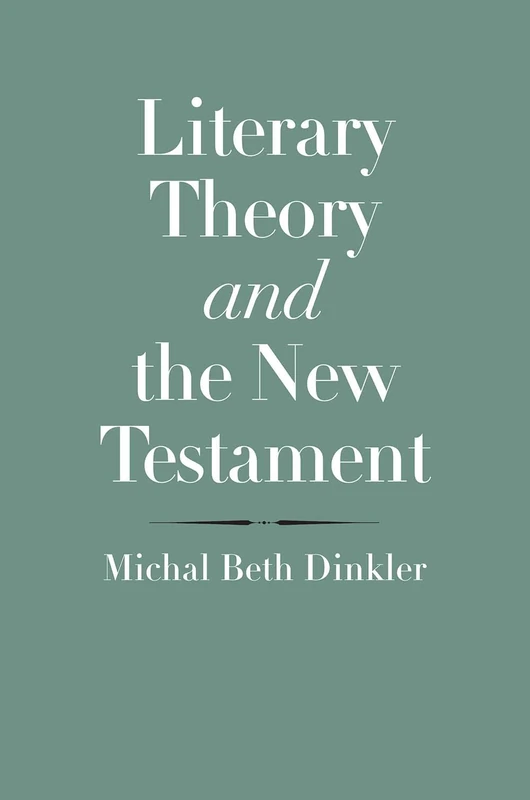 Literary Theory and the New Testament (The Anchor Yale Bible Reference Library)
