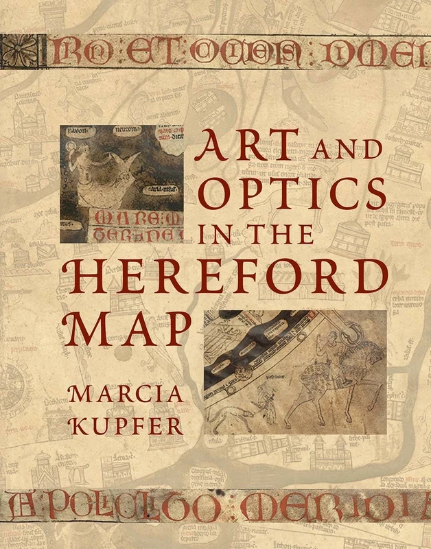 Art and Optics in the Hereford Map: An English Mappa Mundi, c. 1300 (The Paul Mellon Centre for Studies in British Art) (The Association of Human Rights Institutes series)