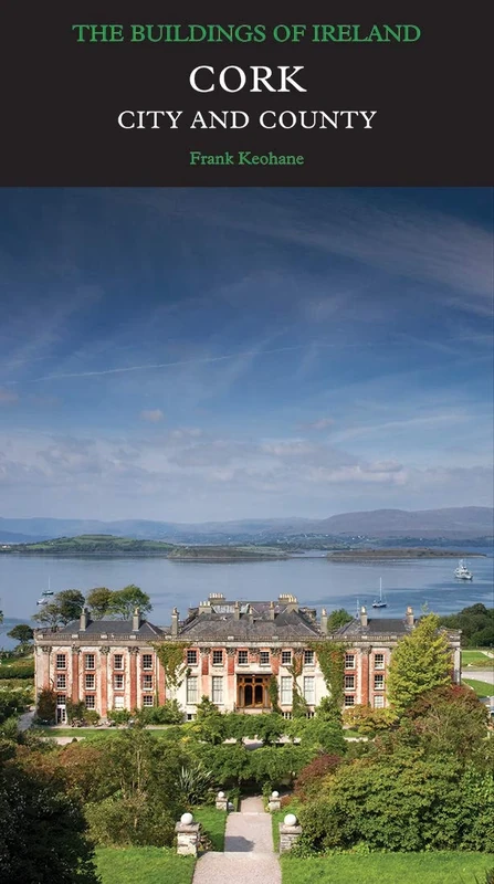 Cork: City and County (Pevsner Architectural Guides: Buildings of Ireland)