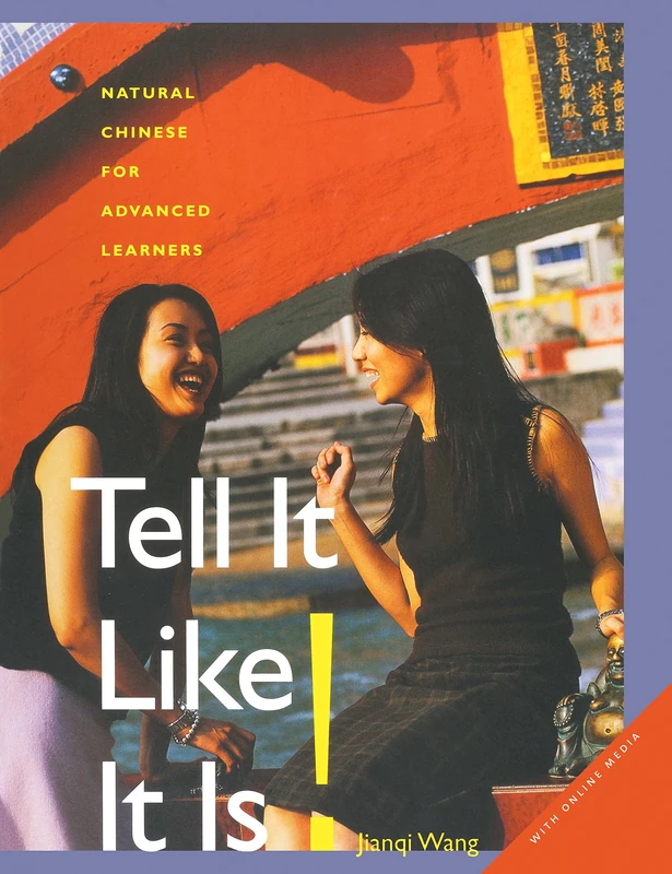 Tell It Like it Is! – Natural Chinese for Advanced Learners: With Online Media
