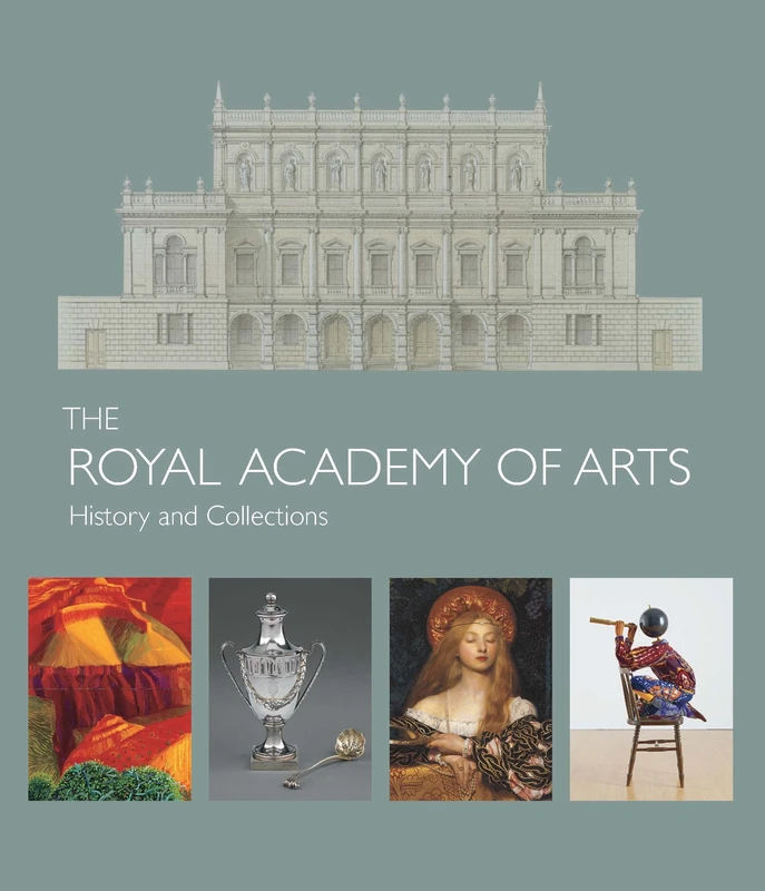 The Royal Academy of Arts: History and Collections (The Association of Human Rights Institutes series)