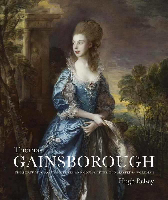 Thomas Gainsborough – The Portraits, Fancy Pictures and Copies after Old Masters (The Association of Human Rights Institutes series)