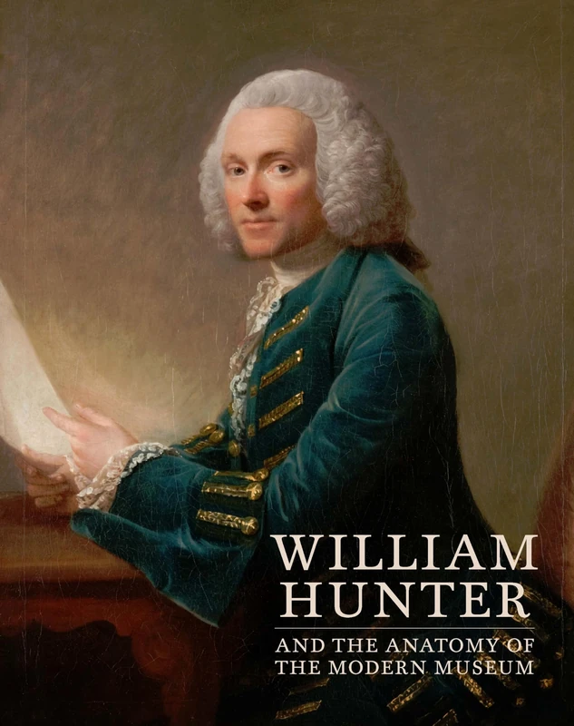 Yale University Press - William Hunter and the Anatomy of the Modern Museum