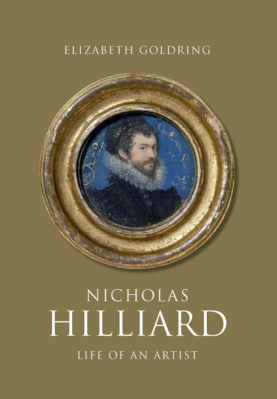 Nicholas Hilliard: Life of an Artist (The Paul Mellon Centre for Studies in British Art) (The Association of Human Rights Institutes series)