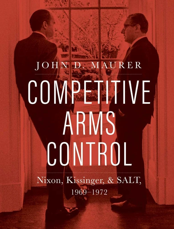 Competitive Arms Control: Nixon, Kissinger, and SALT, 1969-1972 - Image 1