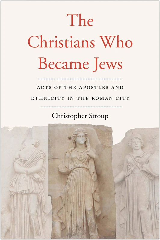 The Christians Who Became Jews: Acts of the Apostles and Ethnicity in the Roman City (Synkrisis)