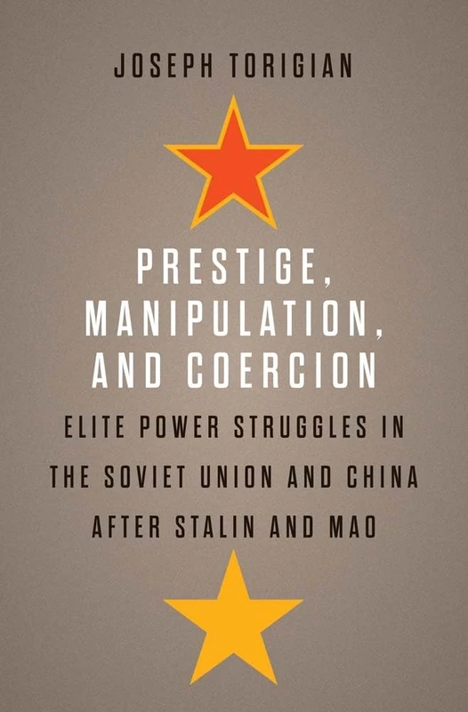 Prestige, Manipulation, and Coercion: Elite Power Struggles in the Soviet Union and China after Stalin and Mao - Image 1