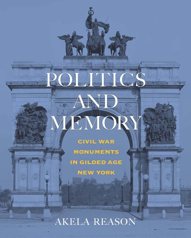 Politics and Memory: Civil War Monuments in Gilded Age New York