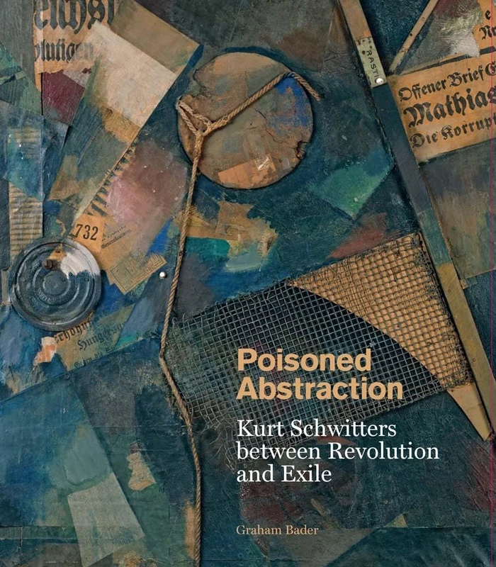 Poisoned Abstraction: Kurt Schwitters between Revolution and Exile - Image 1