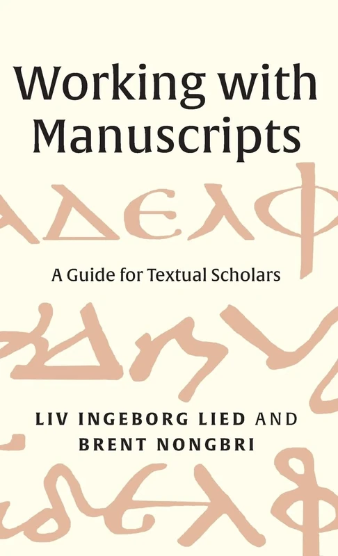 Working with Manuscripts: A Guide for Textual Scholars