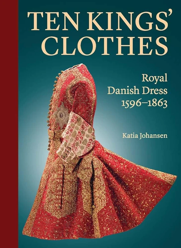 Ten Kings’ Clothes: Royal Danish Dress, 1596–1863 - Image 1