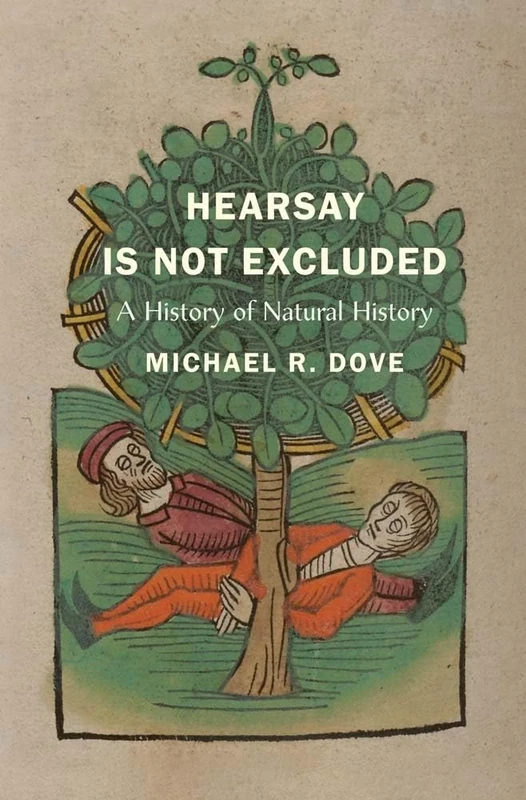 Hearsay Is Not Excluded: A History of Natural History (Yale Agrarian Studies Series)