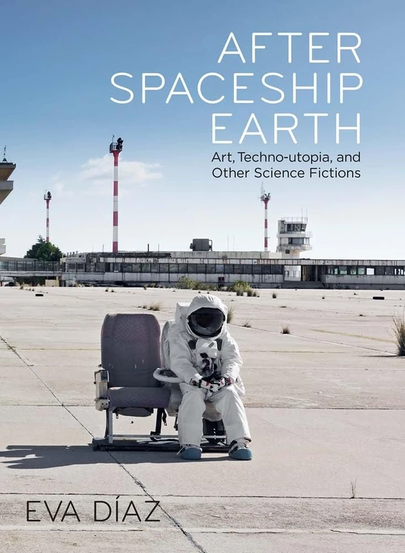 After Spaceship Earth: Art, Techno-utopia, and Other Science Fictions - Image 1