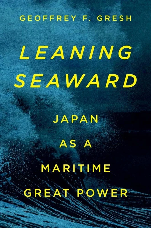 Leaning Seaward: Japan as a Maritime Great Power