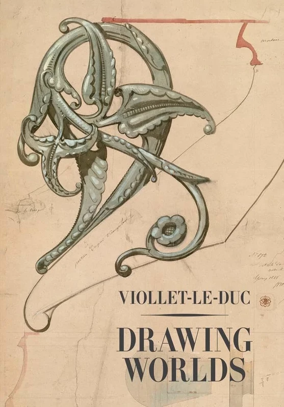 Viollet-le-Duc: Drawing Worlds