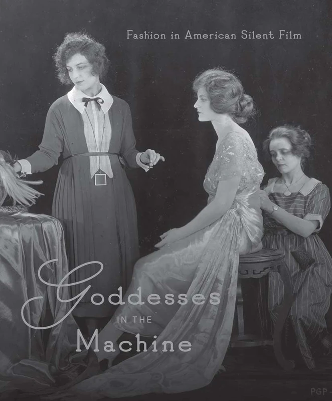 Goddesses in the Machine: Fashion in American Silent Film
