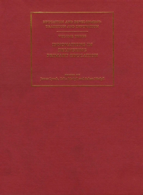Education and Development: Innovations in Delivering Primary Education v. 3: Tradition and Innovation (International Debates) (International Debates S.)