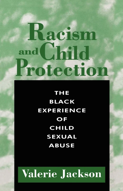 Racism and Child Protection: The Black Experience of Child Sexual Abuse (Practical Childcare S.)