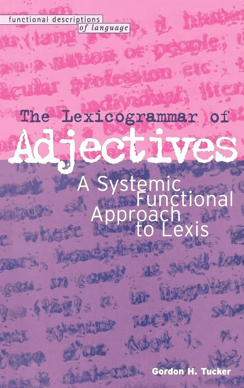 The Lexicogrammar of Adjectives: A Systemic Functional Approach to Lexis (Functional Descriptions of Language S.) - Image 1