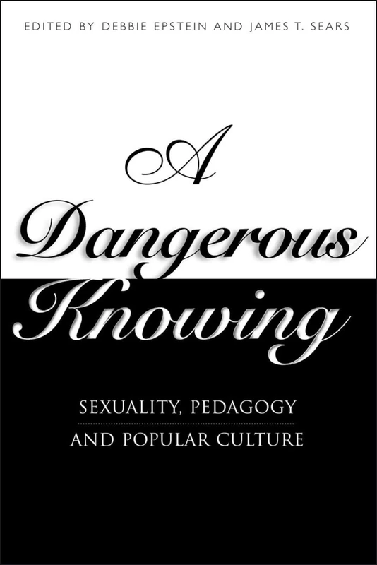 A Dangerous Knowing: Sexuality, Pedagogy and Popular Culture: Sexual Pedagogies and the Master Narrative - Image 1