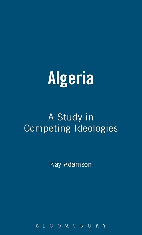 Algeria: A Study in Competing Ideologies - Continuum Book