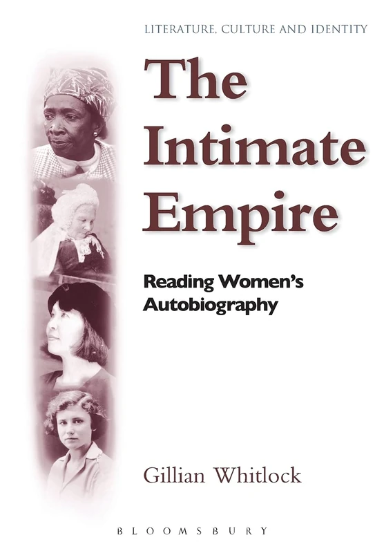 The Intimate Empire: Reading Women's Autobiography (Literature, Culture & Identity S.)