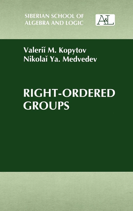 Right-Ordered Groups (Siberian School of Algebra and Logic)