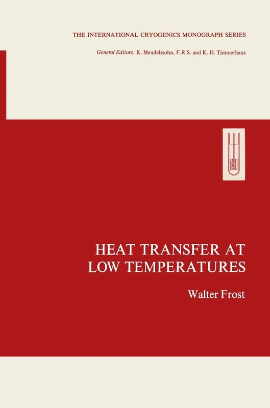 Heat Transfer at Low Temperatures (The International Cryogenics Monograph Series)