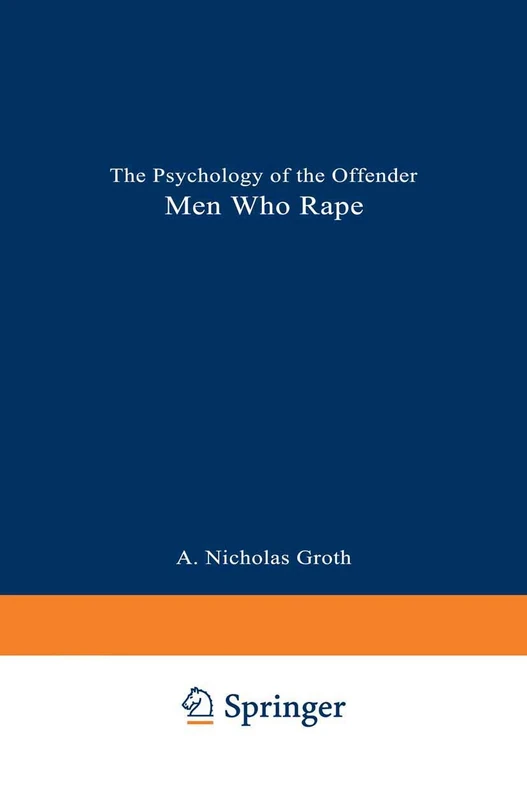 Men Who Rape: The Psychology of the Offender