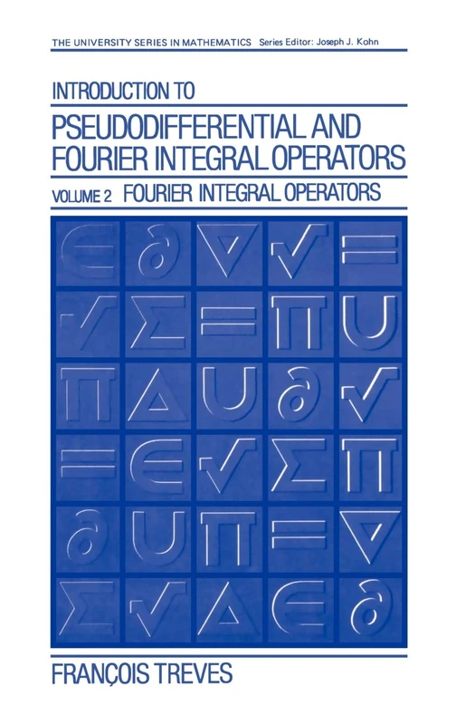 Introduction to Pseudodifferential and Fourier Integral Operators Volume 2: Fourier Integral Operators (University Series in Mathematics)
