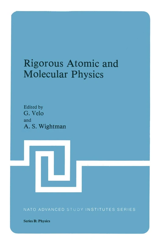 Rigorous Atomic and Molecular Physics: 74 (NATO Science Series B:, 74)