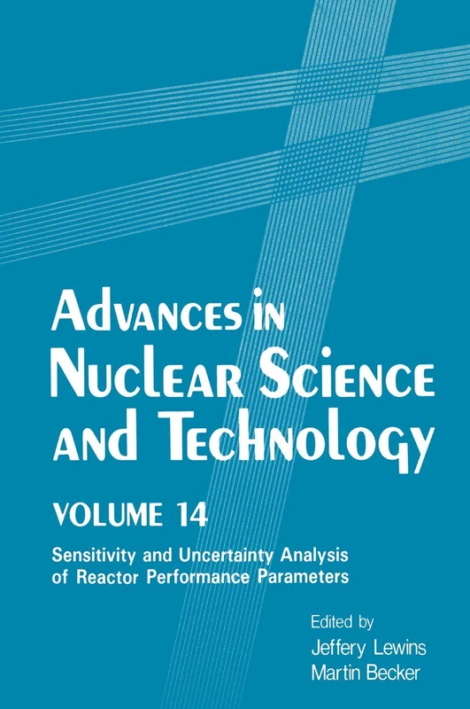 Advances in Nuclear Science and Technology: Volume 14 Sensitivity and Uncertainty Analysis of Reactor Performance Parameters (NATO Conference Series)
