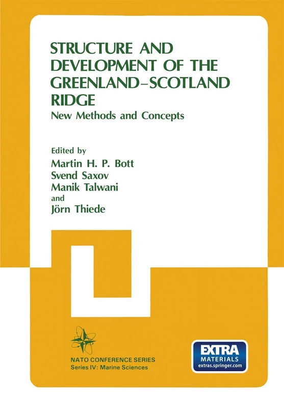 Structure and Development of the Greenland-Scotland Ridge: New Methods and Concepts: 8 (Nato Conference Series, 8)