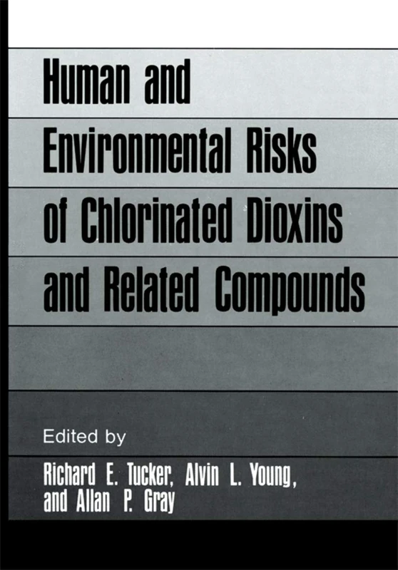 Human and Environmental Risks of Chlorinated Dioxins and Related Compounds: 26 (Environmental Science Research, 26)