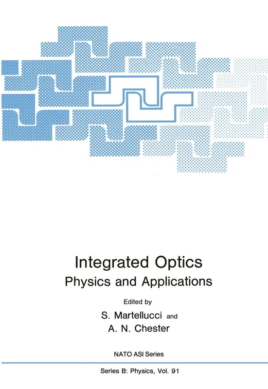 Integrated Optics: Physics and Applications: 83 (Nato ASI Subseries B:, 83)