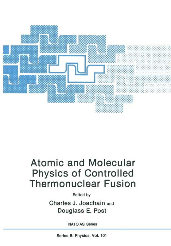 Atomic and Molecular Physics of Controlled Thermonuclear Fusion: 101 (Nato ASI Subseries B:, 101)